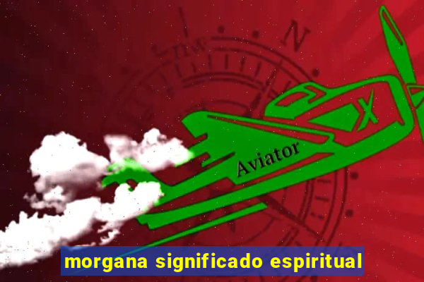 morgana significado espiritual